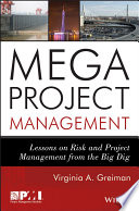 Megaproject management : lessons on risk and project management from the Big Dig /