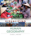 Visualizing human geography : at home in a diverse world /
