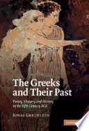The Greeks and their past : poetry, oratory and history in the fifth century BCE /