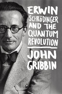 Erwin Schrödinger and the quantum revolution /