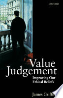 Value judgement : improving our ethical beliefs /