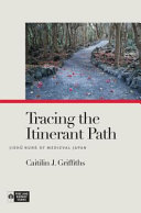 Tracing the itinerant path : Jishū nuns of medieval Japan /