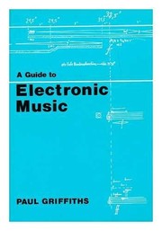 A guide to electronic music /