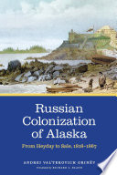 Russian colonization of Alaska : from heyday to sale, 1818-1867 /