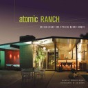 Atomic ranch : design ideas for stylish ranch homes /