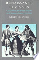 Renaissance revivals : city comedy and revenge tragedy in the London theatre, 1576-1980 /