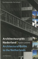 Architectuurgids Nederland : 1900-2000 =  Architectural guide to the Netherlands : 1900-2000 /