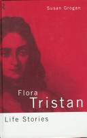 Flora Tristan : life stories /