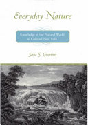 Everyday nature : knowledge of the natural world in colonial New York /