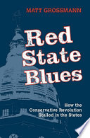 Red state blues : how the conservative revolution stalled in the states /