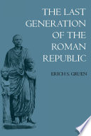 The last generation of the Roman Republic /