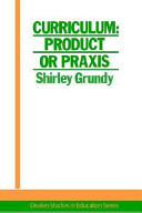 Curriculum : product or praxis? /