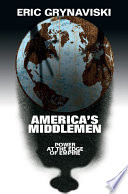 America's middlemen : power at the edge of empire /
