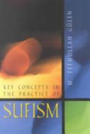 Key concepts in the practice of Sufism /