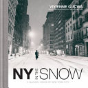 New York in the Snow : a Magical Vision of New York City /