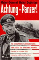 Achtung-Panzer! : the development of armoured forces, their tactics and operational potential /