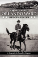 Major General Orlando Ward : life of a leader /