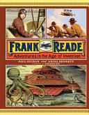 Frank Reade : adventures in the age of invention /