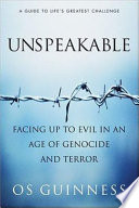 Unspeakable : facing up to evil in an age of genocide and terror /