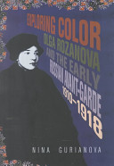 Exploring color : Olga Rozanova and the early Russian Avant-Garde, 1910-1918 /
