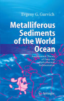 Metalliferous sediments of the world ocean : fundamental theory of deep-sea hydrothermal sedimentation /