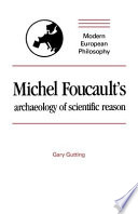 Michel Foucault's archaeology of scientific reason /