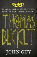Thomas Becket : warrior, priest, rebel, victim : a 900-year-old story retold  /