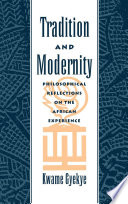 Tradition and modernity : philosophical reflections on the African experience /