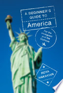 A beginner's guide to America : for the immigrant and the curious /