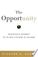 The opportunity : America's moment to alter history's course /