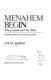 Menahem Begin : the legend and the man /