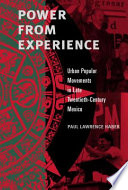 Power from experience : urban popular movements in late twentieth-century Mexico /