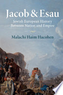 Jacob & Esau : Jewish European history between nation and empire /