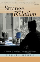 Strange relation : a memoir of marriage, dementia, and poetry /
