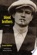 The blood brothers : a novel of Berlin gang life /