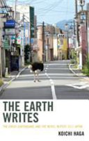 The Earth writes : the Great Earthquake and the novel in post-3/11 Japan /