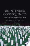 Unintended consequences : the United States at war /