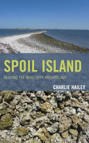 Spoil island : reading the makeshift archipelago /