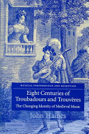 Eight centuries of troubadours and trouvères : the changing identity of medieval music /