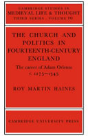 The church and politics in fourteenth-century England : the career of Adam Orleton, 1275-1345 /
