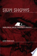 Skin shows : gothic horror and the technology of monsters /