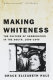 Making whiteness : the culture of segregation in the South, 1890-1940 /