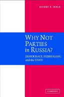 Why not parties in Russia? Democracy, Federalism, and the State /