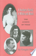 A southern family in White & Black : the Cuneys of Texas /