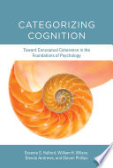 Categorizing cognition : toward conceptual coherence in the foundations of psychology /