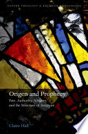 Origen and prophecy : fate, authority, allegory, and the structure of scripture /