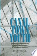 Canal Town youth : community organization and the development of adolescent identity /