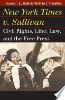 New York Times v. Sullivan : civil rights, libel law, and the free press /