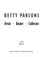 Betty Parsons : art dealer, artist, collector /