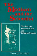 The medium and the scientist : the story of Florence Cook and William Crookes /